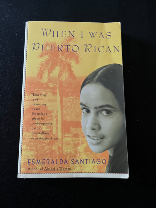 WHEN I WAS PUERTO RICAN by Esmeralda Santiago