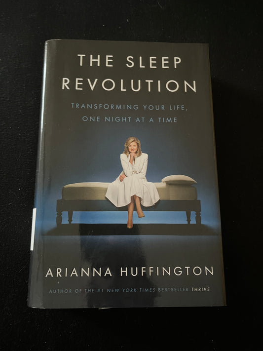 THE SLEEP REVOLUTION: TRANSFORMING YOUR SLEEP ONE NIGHT AT A TIME by Arianna Huffington