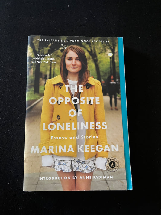 THE OPPOSITE OF LONELINESS: ESSAYS AND STORIES by Marina Keegan