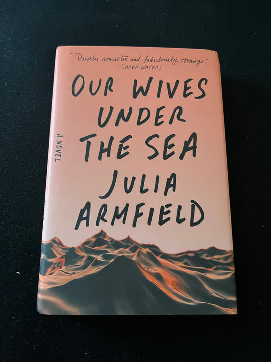 OUR WIVES UNDER THE SEA by Julia Armfield