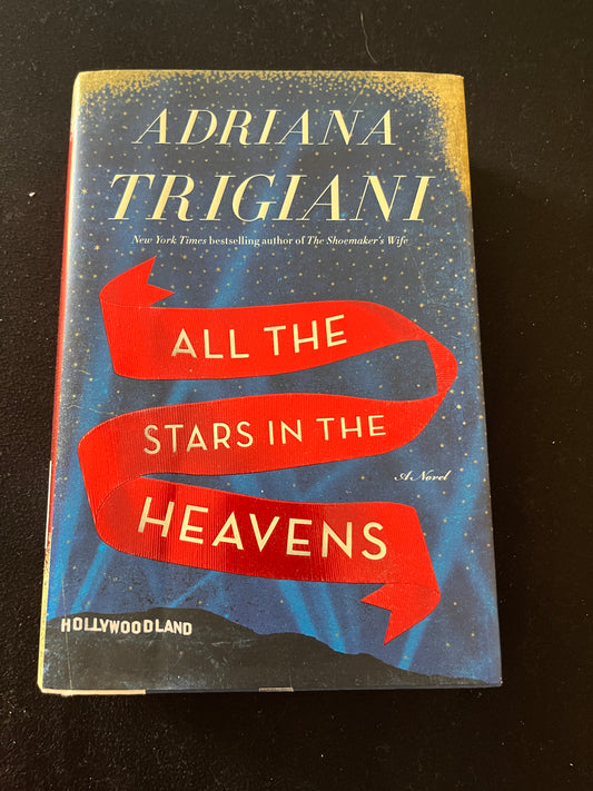 ALL THE STARS IN THE HEAVENS by Adriana Trigiani
