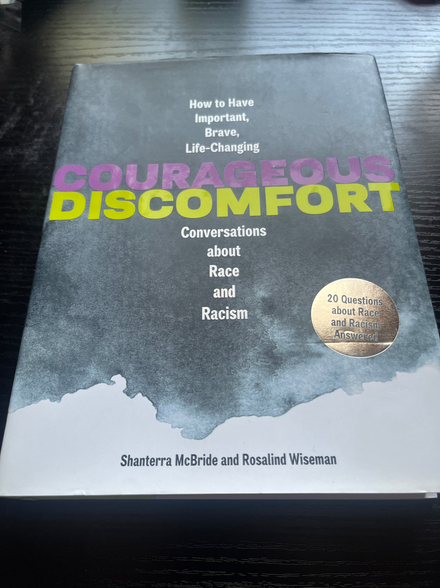 COURAGEOUS DISCOMFORT: How to Have Important, Brave, Life-Changing Conversations about Race and Racism by Shanterra McBride and Rosalind Wiseman