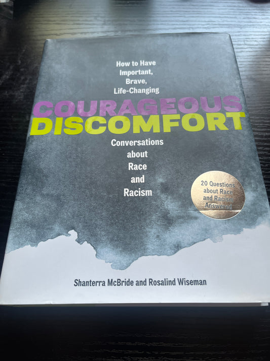 COURAGEOUS DISCOMFORT: How to Have Important, Brave, Life-Changing Conversations about Race and Racism by Shanterra McBride and Rosalind Wiseman