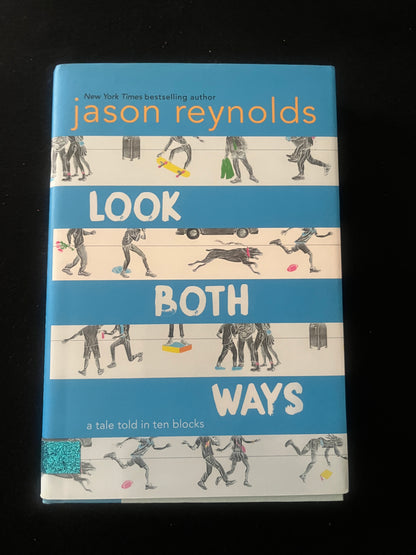 LOOK BOTH WAYS: A Tale Told in Ten Blocks by Jason Reynolds