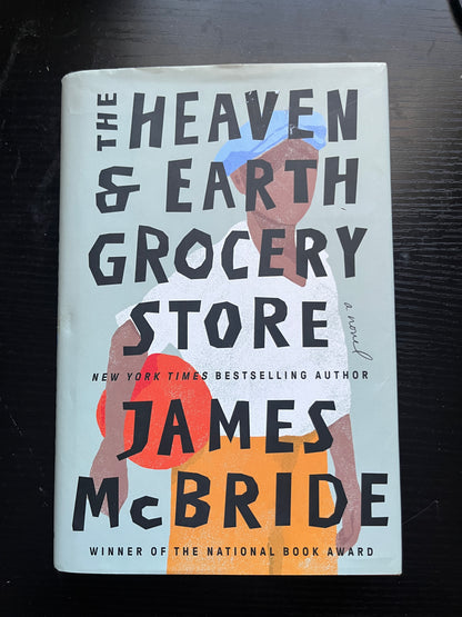 THE HEAVEN & EARTH GROCERY STORE: A Novel by James McBride