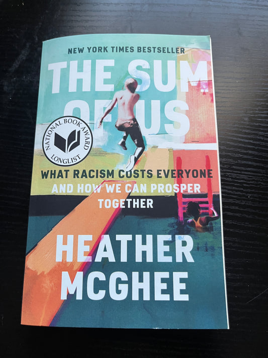 THE SUM OF US: What Racism Costs Everyone and How We Can Prosper Together by Heather McGhee