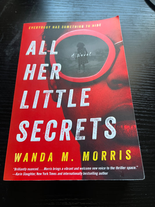 ALL HER LITTLE SECRETS: A Novel by Wanda M. Morris