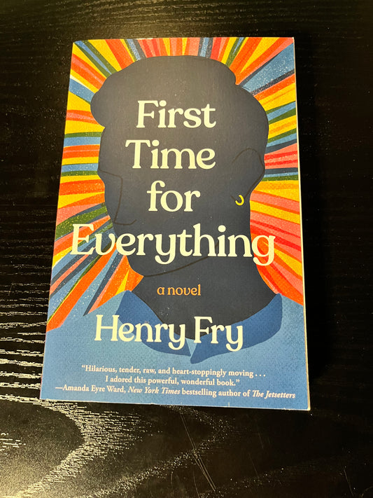 FIRST TIME FOR EVERYTHING by Henry Fry