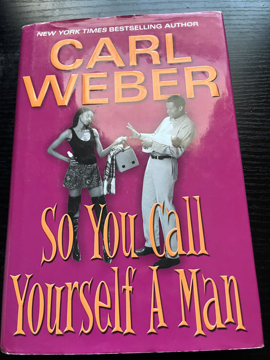 SO YOU CALL YOURSELF A MAN by Carl Weber