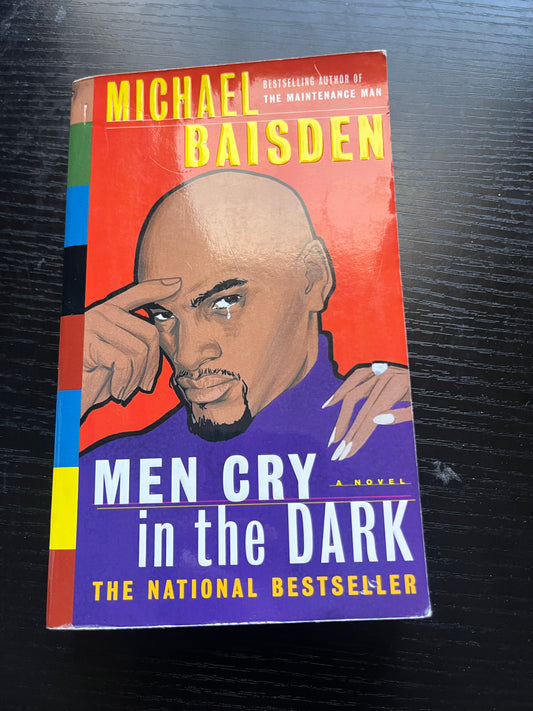 MEN CRY IN THE DARK: A Novel by Michael Baisden