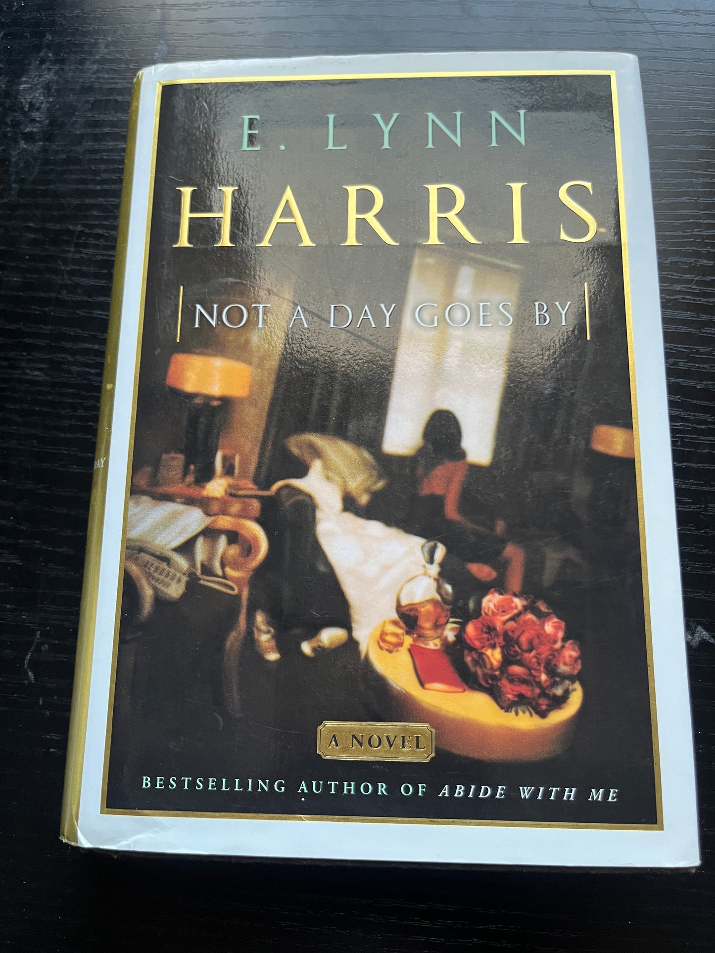 NOT A DAY GOES BY: A Novel by E. Lynn Harris