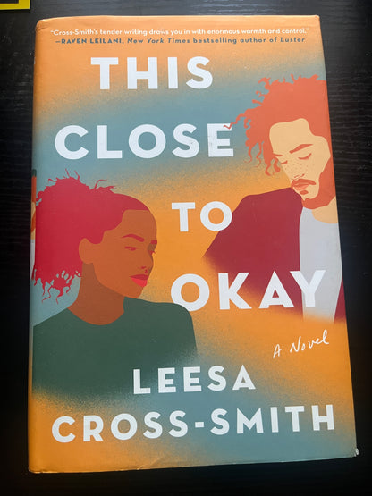 THIS CLOSE TO OKAY by Leesa Cross-Smith