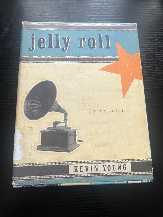 JELLY ROLL: A Blues by Kevin Young