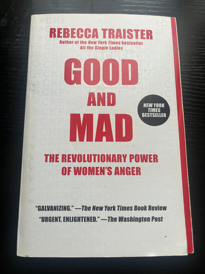 GOOD AND MAD: The Revolutionary Power of Women's Anger by Rebecca Traister