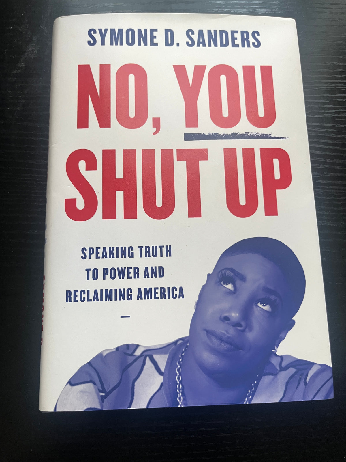 NO, YOU SHUT UP: Speaking Truth to Power and Reclaiming American by Symone D. Sanders