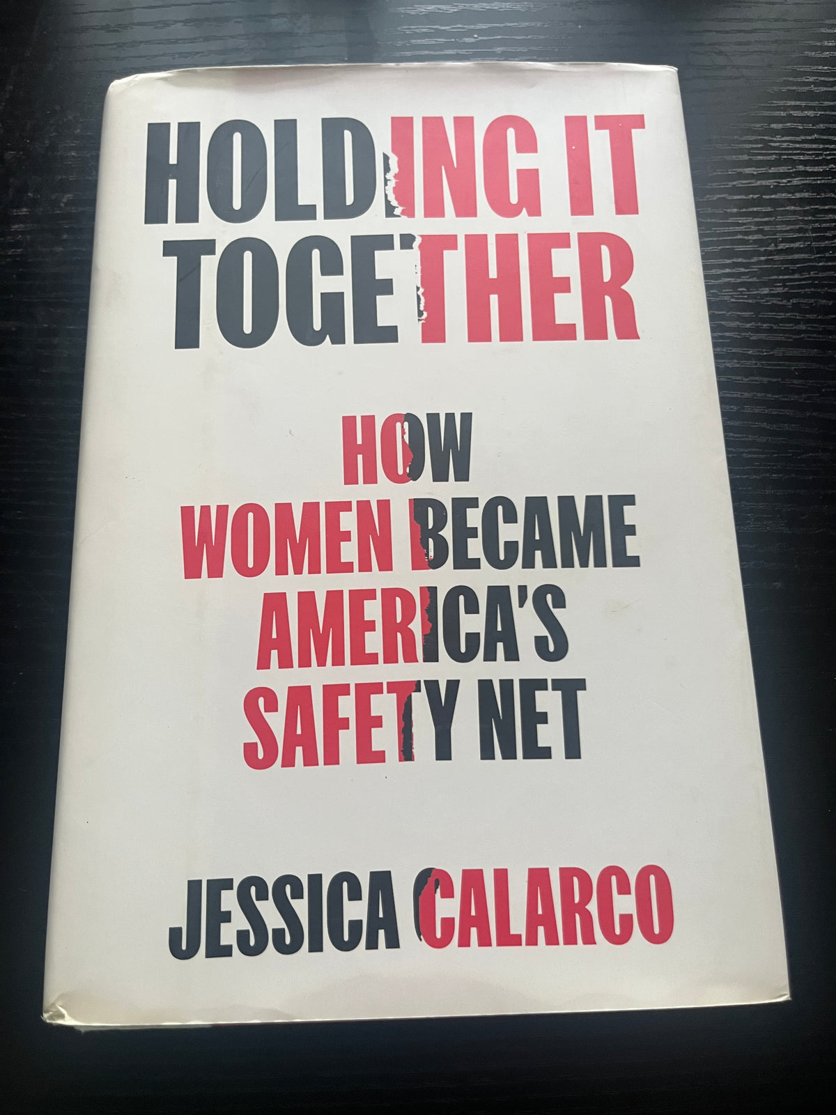HOLDING IT TOGETHER: How Women Became America's Safety Net by Jessica Calarco