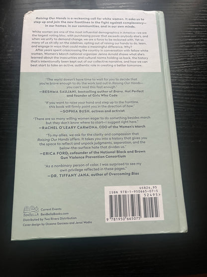 RAISING OUR HANDS: How White Women Can Stop Avoiding Hard Conversations, Start Accepting Responsibility, and Find Our Place on the New Frontlines by Jenna Arnold
