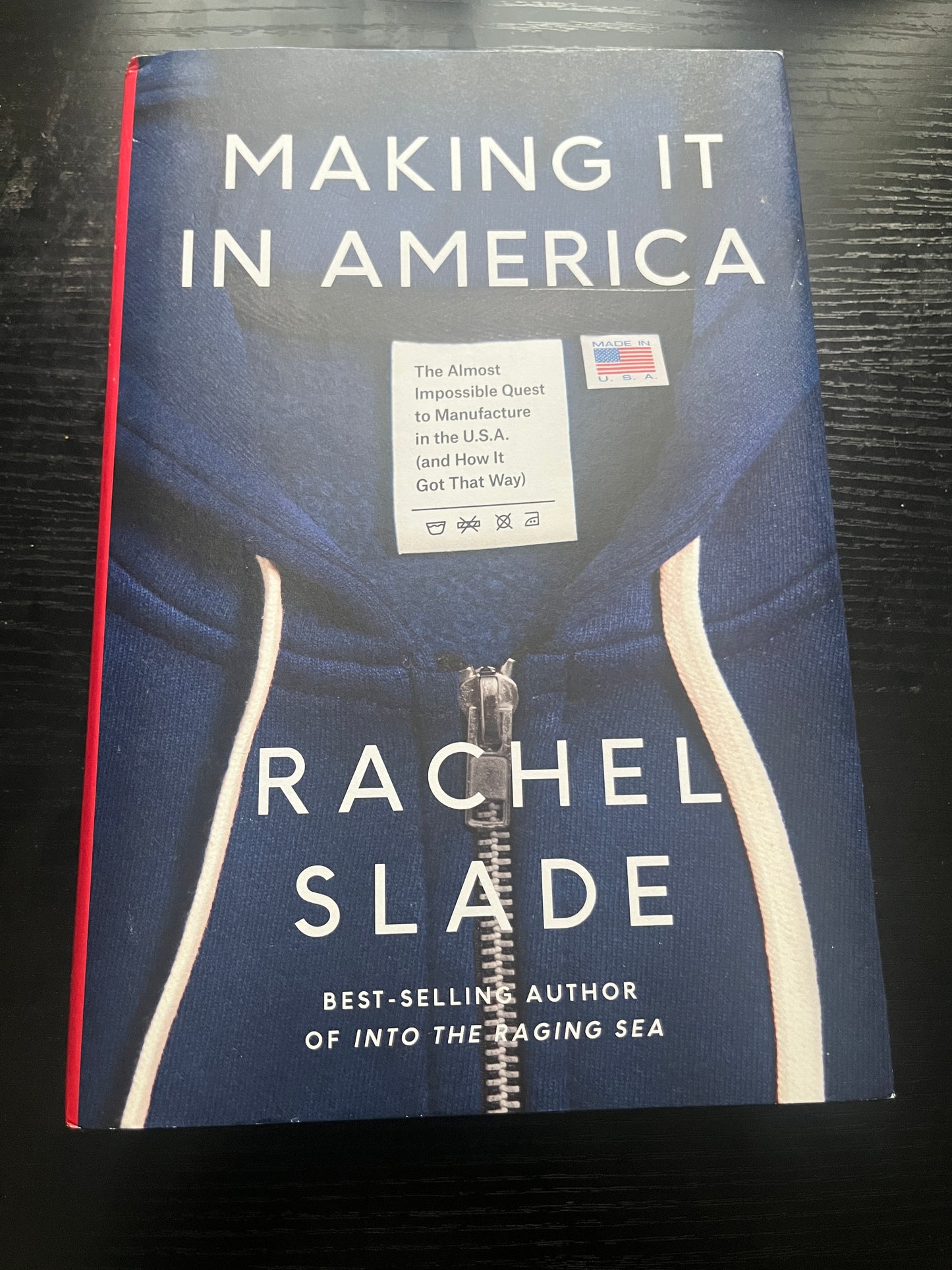 MAKING IT IN AMERICA: The Almost Impossible Quest to Manufacture in the U.S.A (And How It Got That Way) by Rachel Slade