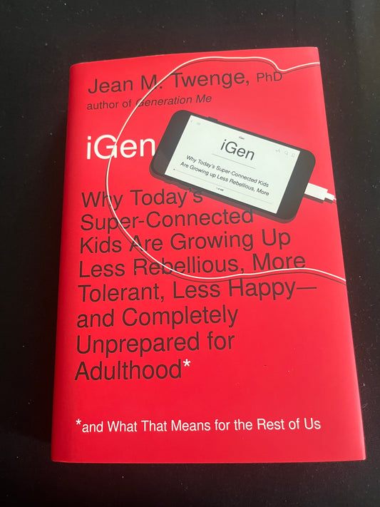 IGEN: Why Today’s Super-Connected Kids Are Growing Up Less Rebellious, More Tolerant, Less Happy--and Completely Unprepared for Adulthood--and What That Means for the Rest of Us by Jean M. Twenge