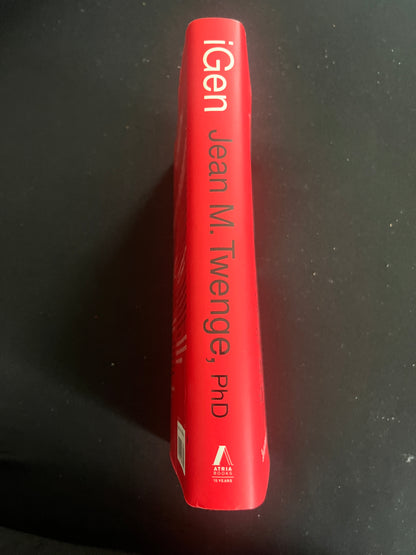 IGEN: Why Today’s Super-Connected Kids Are Growing Up Less Rebellious, More Tolerant, Less Happy--and Completely Unprepared for Adulthood--and What That Means for the Rest of Us by Jean M. Twenge