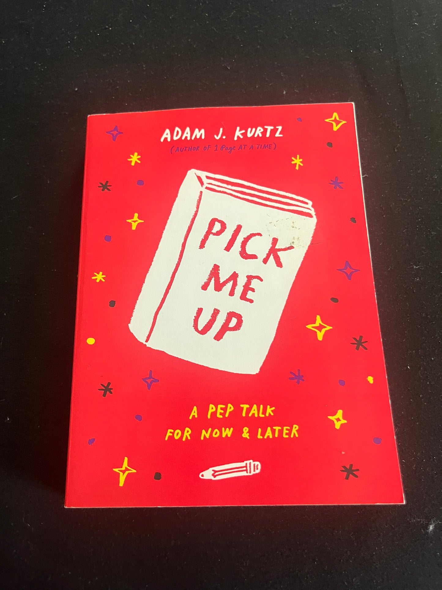 PICK ME UP: A Pep Talk for Now & Later by Adam J. Kurtz