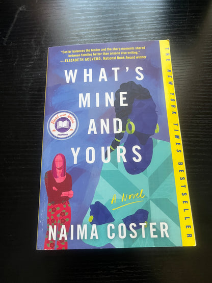 WHAT'S MINE AND YOURS by Naima Coster