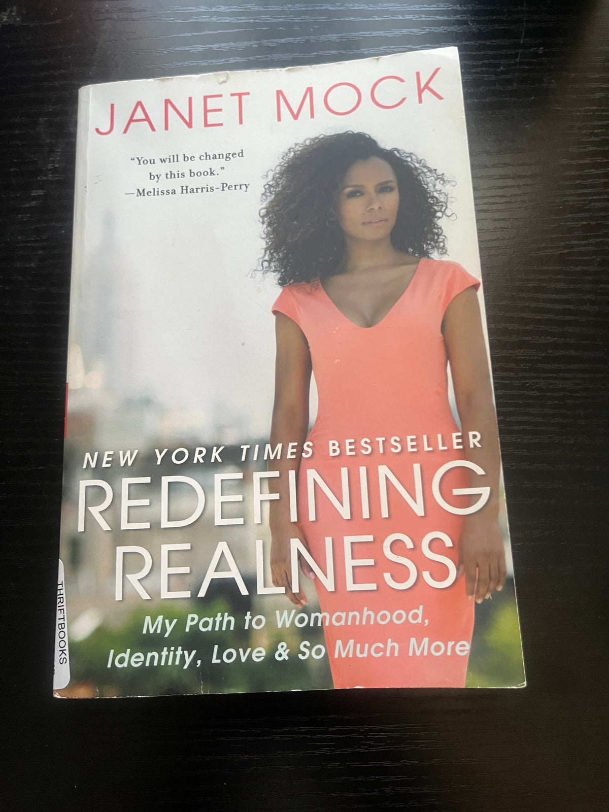 REDEFINING REALNESS: My Path to Womanhood, Identity, Love & So Much More by Janet Mock