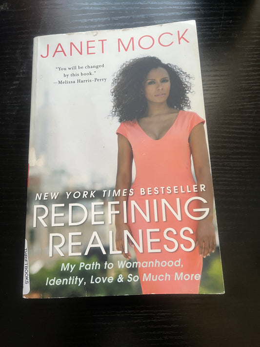 REDEFINING REALNESS: My Path to Womanhood, Identity, Love & So Much More by Janet Mock