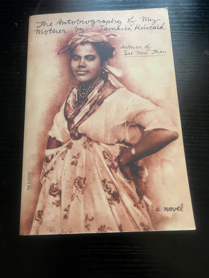 THE AUTOBIOGRAPHY OF MY MOTHER: A Novel by Jamaica Kincaid