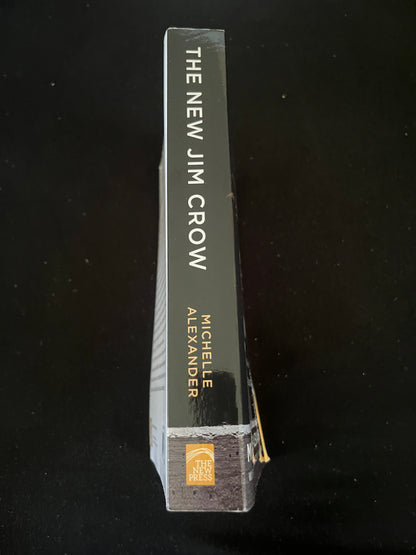 THE NEW JIM CROW: Mass Incarceration in the Age of Colorblindness by Michelle Alexander