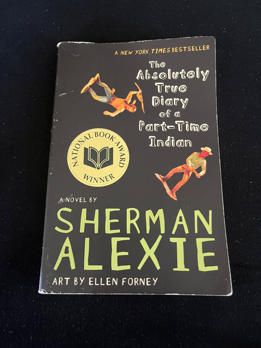 THE ABSOLUTELY TURE DIARY OF A PART-TIME INDIAN by Sherman Alexie