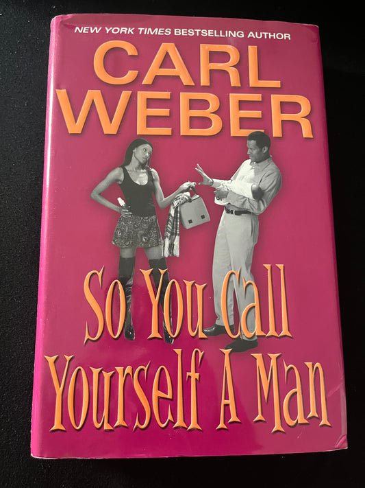 SO YOU CALL YOURSELF A MAN by Carl Weber