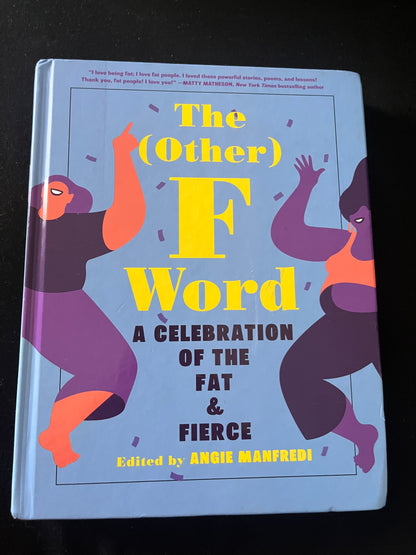 THE (OTHER) F WORD:  A Celebration of the Fat & Fierce edited by Angie Manfredi