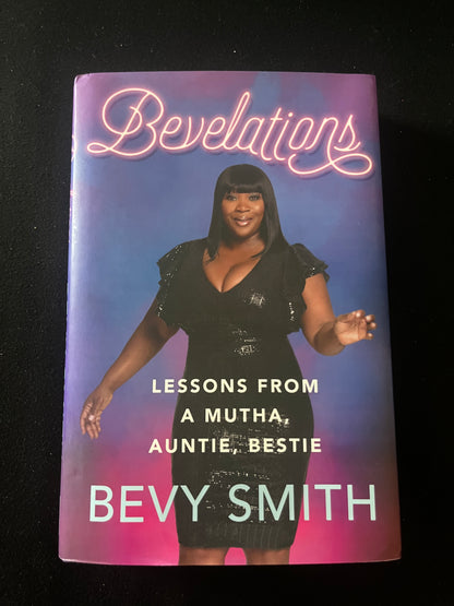 BEVELATIONS: Lessons From a Mutha, Auntie, Bestie by Bevy Smith
