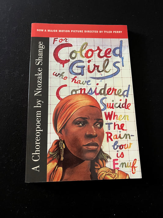 FOR COLORED GIRLS WHO HAVE CONSIDERED SUICIDE WHEN THE RAINBOW IS ENUF by Ntozake Shange