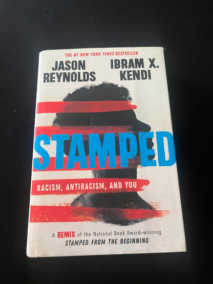 STAMPED: Racism, Antiracism, and You by Jason Reynolds and Ibram X. Kendi