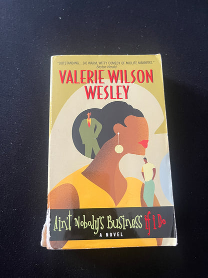 AIN'T NOBODY'S BUSINESS IF I DO by Valerie Wilson Wesley