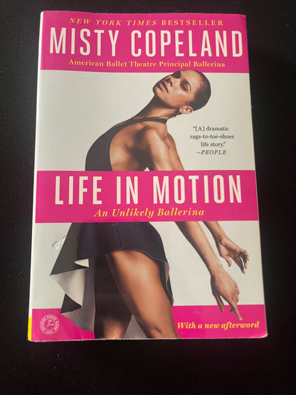 LIFE IN MOTION: An Unlikely Ballerina by Misty Copeland