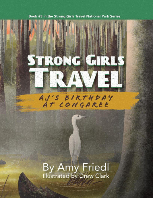 STRONG GIRLS TRAVEL: Aj's Birthday at Congaree by Amy Friedl