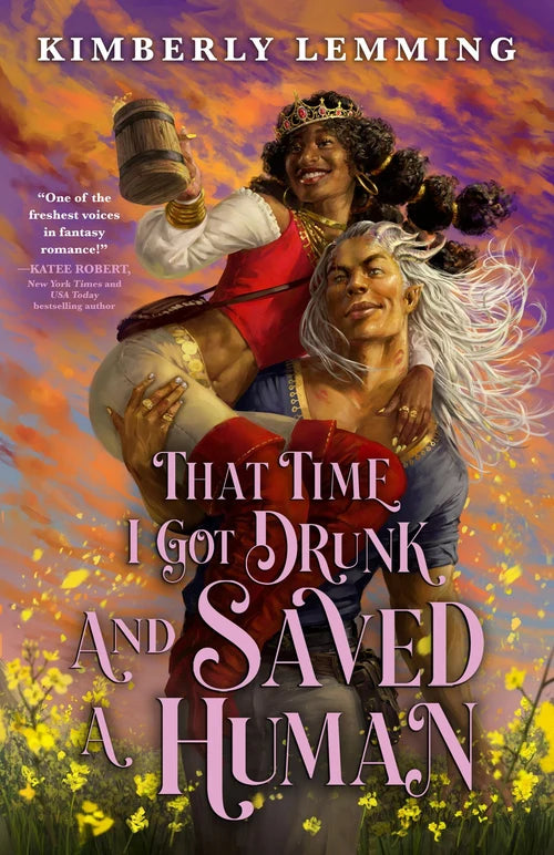 THAT TIME I GOT DRUNK AND SAVED A HUMAN by Kimberly Lemming