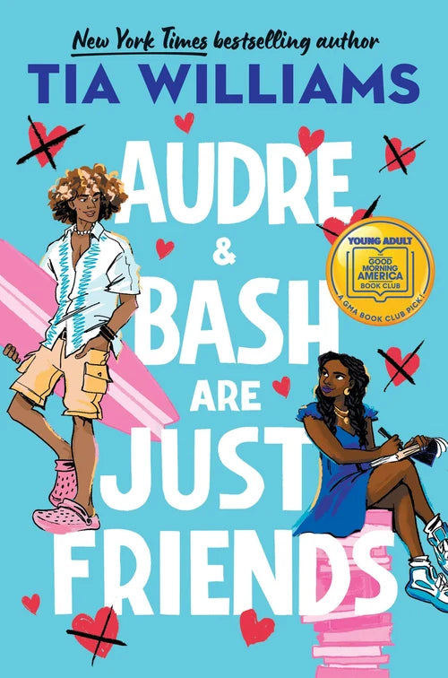 AUDRE & BASH ARE JUST FRIENDS by Tia Williams