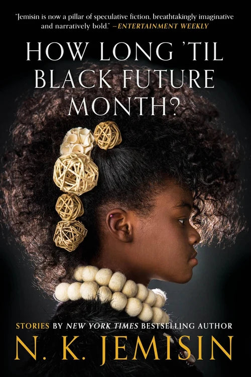 HOW LONG 'TIL BLACK FUTURE MONTH? by N. K. Jemisin