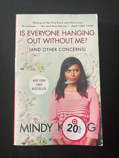 IS EVERYONE HANGING OUT WITHOUT ME? by Mindy Kaling