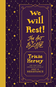 WE WILL REST!: The Art of Escape by Tricia Hersey