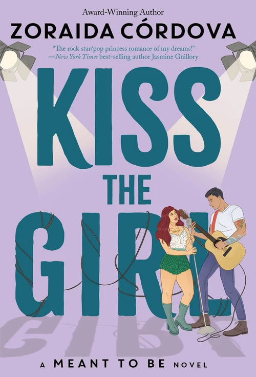 KISS THE GIRL: A Meant to Be Novel by Zoraida Córdova