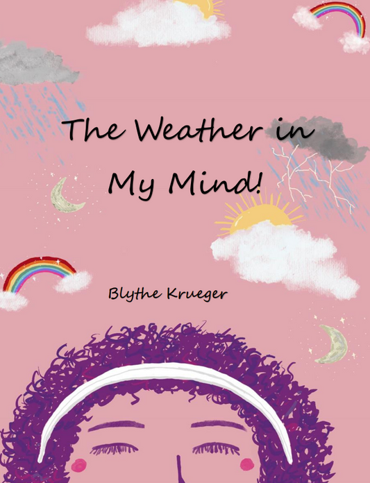 THE WEATHER IN MY MIND by Blythe Kruger